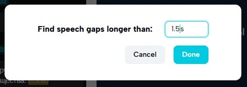 В окне Find speech gaps longer than указано 1.5s и видна кнопка Done